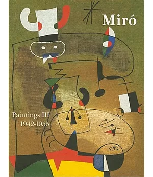 Joan Miro: Catalogue Raisonne. Paintings: 1942-1955