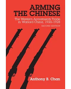 Arming the Chinese: The Western Armaments Trade in Warlord China, 1920-1928