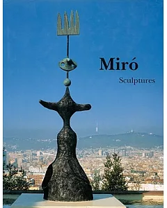 Joan Miro: Sculptures: Catalogue Raisonne, 1928-1982