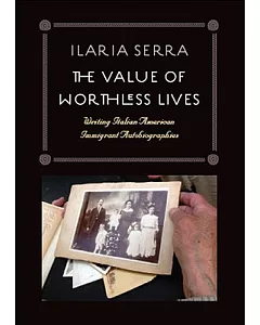The Value of Worthless Lives: Writing Italian American Immigrant Autobiographies