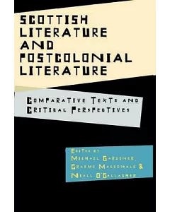 Scottish Literature and Postcolonial Literature: Comparative Texts and Critical Perspectives