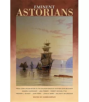 Eminent Astorians: From John Jacob Astor to the Salmon Kings