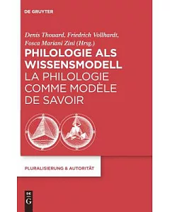 Philologie Als Wissensmodell / La Philologie Comme Modele De Savoir