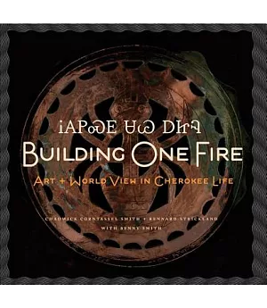 Building One Fire: Art and World View in Cherokee Life