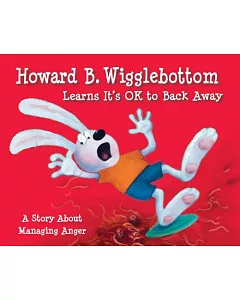 Howard B. Wigglebottom Learns It’s Ok to Back Away