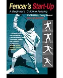 Fencer’s Start-Up: A Beginner’s Guide to Traditional and Sport Fencing