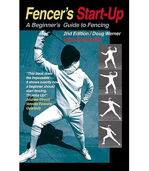 Fencer’s Start-Up: A Beginner’s Guide to Traditional and Sport Fencing