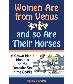 Women Are from Venus and So Are Their Horses: A Grown Man’s Musings on the Opposite Sex in the Saddle