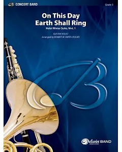 On This Day Earth Shall Ring Concert Band: Holst Winter Suite, Mvt. I, in Tribute to gustav Theodore Holst Dedicated to the Memo