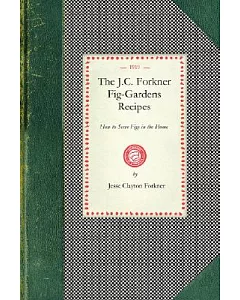 The J.C. forkner Fig-Gardens Recipes
