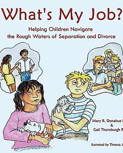 What’s My Job?: Helping Children Navigate the Rough Waters of Separation and Divorce