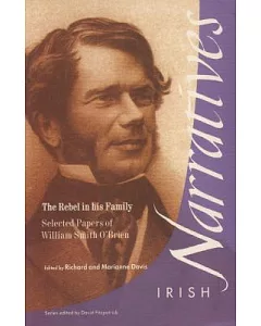 The Rebel in His Family: Selected Papers of William Smith O’Brien