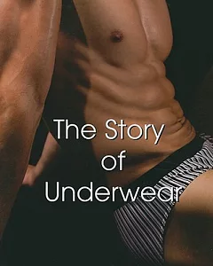 The Story of Underwear: Men’s and Women’s
