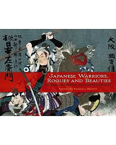 Japanese Warriors, Rogues and Beauties: Woodblocks from Adventure Stories