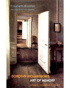 Dorothy Richardson’s Art of Memory: Space, Identity, Text