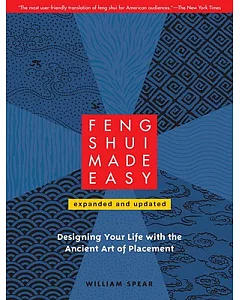 Feng Shui Made Easy: Designing Your Life With the Ancient Art of Placement