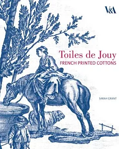 Toiles de Jouy: French Printed Cottons, 1760-1830