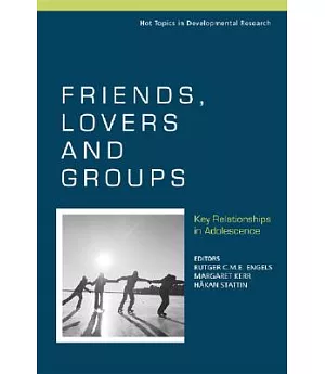 Friends, Lovers And Groups: Key Relationships in Adolescence