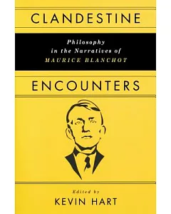 Clandestine Encounters: Philosophy in the Narratives of Maurice Blanchot