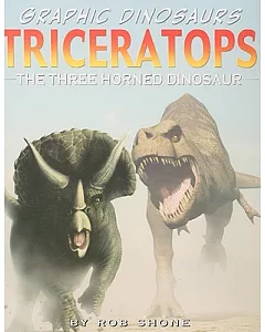 Triceratops: The Three Horned Dinosaur