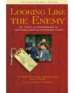 Looking Like the Enemy: My Story of Imprisonment in Japanese-American Internment Camps: Young Reader’s Edition