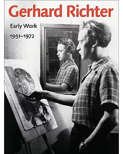 Gerhard Richter: Early Work, 1951-1972