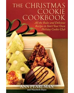 The Christmas Cookie Cookbook: All the Rules and Delicious Recipes to Start Your Own Holiday Cookie Club