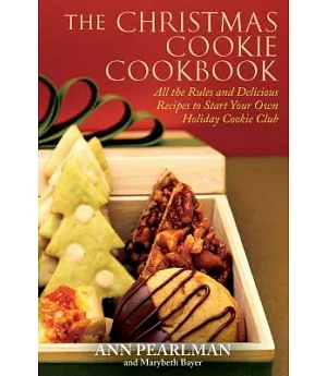 The Christmas Cookie Cookbook: All the Rules and Delicious Recipes to Start Your Own Holiday Cookie Club