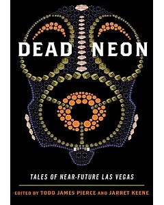 Dead Neon: Tales of Near-Future Las Vegas