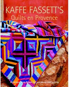 kaffe Fassett’s Quilts en Provence: 20 Designs from Rowan for Patchwork and Quilting