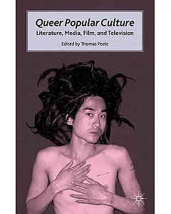 Queer Popular Culture: Literature, Media, Film, and Television