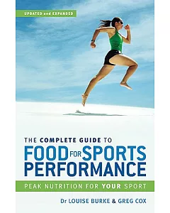 The Complete Guide to Food for Sports Performance: A Guide to Peak Nutrition for Your Sport