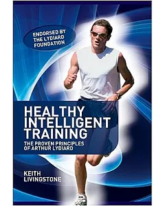 Healthy Intelligent Training: The Proven Principles of Arthur Lydiard