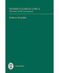 Federico Garcia Lorca: The Poetics of Self-Consciousness