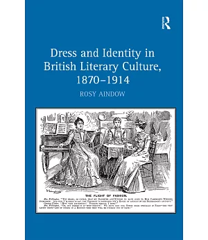 Dress and Identity in British Literary Culture, 18701914: Sartorial Representations in Literature