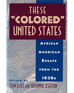 These ”Colored” United States: African American Essays from the 1920s