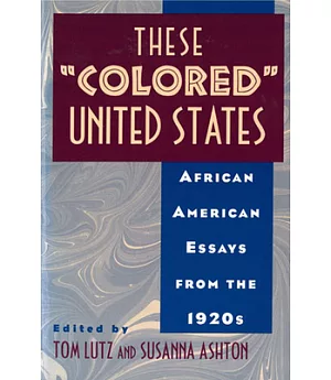 These ”Colored” United States: African American Essays from the 1920s