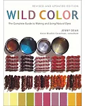 Wild Color: The Complete Guide to Making and Using Natural Dyes