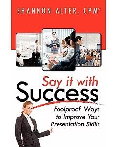 Say It With Success: Foolproof Ways to Improve Your Presentation