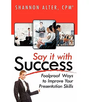 Say It With Success: Foolproof Ways to Improve Your Presentation