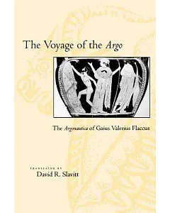Voyage of the Argo: The Argonautica of Gaius Valerius Flaccus