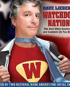 Dave lieber’s Watchdog Nation: Revised and Expanded 2010 Edition: Bite Back When Businesses and Scammers Do You Wrong