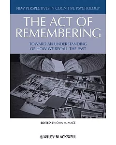 Act of Remembering: Toward an Understanding of How We Recall the Past