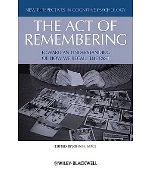 Act of Remembering: Toward an Understanding of How We Recall the Past