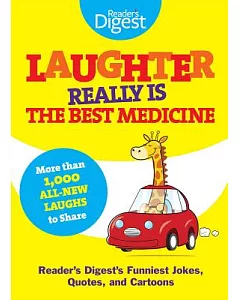 Laughter Really Is the Best Medicine: reader’s digest’s Funniest Jokes, Quotes, and Cartoons