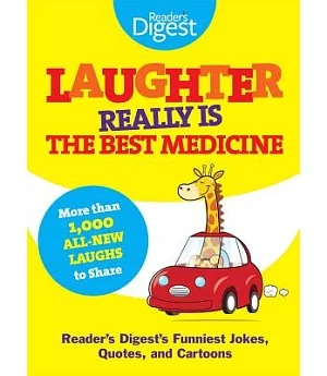 Laughter Really Is the Best Medicine: Reader’s Digest’s Funniest Jokes, Quotes, and Cartoons