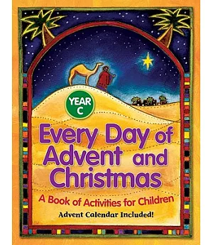 Every Day of Advent and Christmas Year C: A Book of Activities for Children, Advent Calendar Included!