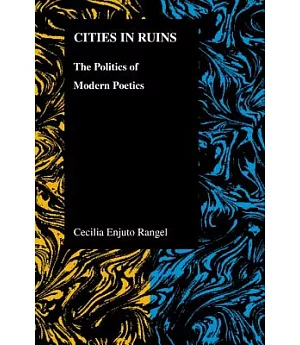 Cities in Ruins: The Politics of Modern Poetics