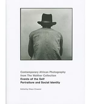 Events of the Self: Portraiture and Social Identity: Contemporary African Photography from the Walther Collection