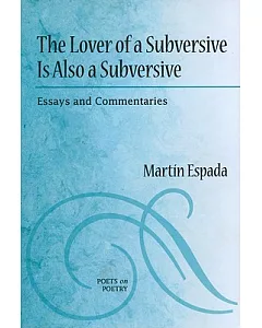 The Lover of a Subversive Is Also a Subversive: Essays and Commentaries